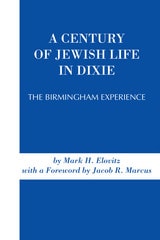 cover of A Century of Jewish Life In Dixie: The Birmingham Experience