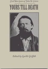 cover of Yours Till Death: Civil War Letters of John W. Cotton