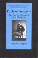 cover of Raphael Pumpelly: Gentleman Geologist of the Gilded Age