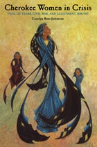 cover of Cherokee Women In Crisis: Trail of Tears, Civil War, and Allotment, 1838-1907