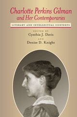 cover of Charlotte Perkins Gilman and Her Contemporaries: Literary and Intellectual Contexts