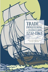 cover of Trade and Privateering in Spanish Florida, 1732–1763