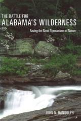 cover of The Battle for Alabama's Wilderness: Saving the Great Gymnasiums of Nature