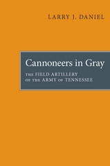 cover of Cannoneers in Gray: The Field Artillery of the Army of Tennessee