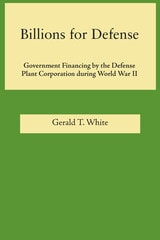 cover of Billions for Defense: Government Finance by the Defense Plant Corporation During World War II