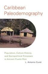cover of Caribbean Paleodemography: Population, Culture History, and Sociopolitical Processes in Ancient Puerto Rico