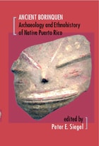cover of Ancient Borinquen: Archaeology and Ethnohistory of Native Puerto Rico