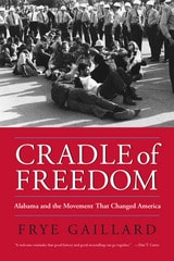 cover of Cradle of Freedom: Alabama and the Movement That Changed America