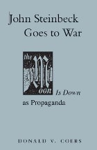 cover of John Steinbeck Goes to War: The Moon is Down as Propaganda