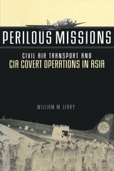 cover of Perilous Missions: Civil Air Transport and CIA Covert Operations in Asia