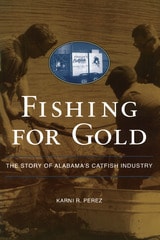 cover of Fishing for Gold: The Story of Alabama's Catfish Industry