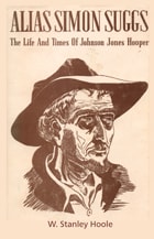cover of Alias Simon Suggs: The Life and Times of Johnson Jones Hooper