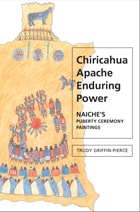 cover of Chiricahua Apache Enduring Power: Naiche's Puberty Ceremony Paintings