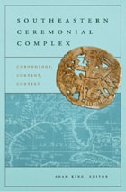 cover of Southeastern Ceremonial Complex: Chronology, Content, Contest