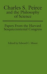 cover of Charles S. Peirce and the Philosophy of Science: Papers from the Harvard Sesquicentennial Congress