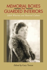cover of Memorial Boxes and Guarded Interiors: Edith Wharton and Material Culture