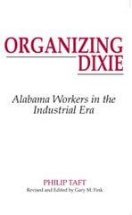 cover of Organizing Dixie: Alabama's Workers in the Industrial Era