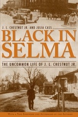 cover of Black in Selma: The Uncommon Life of J. L. Chestnut Jr.