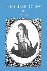 cover of Fairy Tale Review, The Blue Issue: The Blue Issue