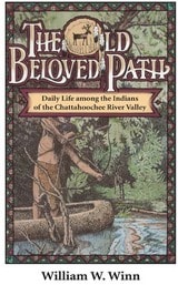 cover of The Old Beloved Path: Daily Life amond the Indians of the Chattahooche River Valley