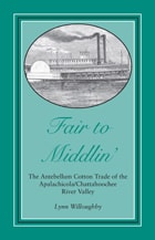 cover of Fair to Middlin': The Antebellum Cotton Trade of the Apalachicola/Chattahoochee River Valley