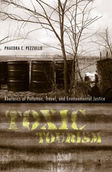 cover of Toxic Tourism: Rhetorics of Pollution, Travel, and Environmental Justice