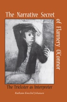cover of The Narrative Secret of Flannery O'Connor: The Trickster as Interpreter