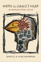 cover of Inside the Eagle's Head: An American Indian College