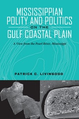 cover of Mississippian Polity and Politics on the Gulf Coastal Plain: A View from the Pearl River, Mississippi