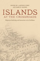 cover of Islands at the Crossroads: Migration, Seafaring, and Interaction in the Caribbean