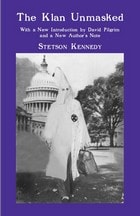 cover of The Klan Unmasked: With a New Introduction by David Pilgrim and a New Author's Note