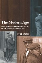 cover of The Modern Age: Turn-of-the-Century American Culture and the Invention of Adolescence