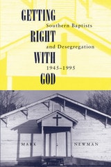 cover of Getting Right With God: Southern Baptists and Desegregation, 1945-1995
