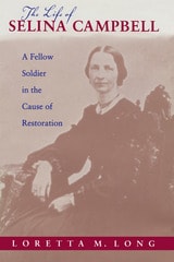 cover of The Life of Selina Campbell: A Fellow Soldier in the Cause of Restoration