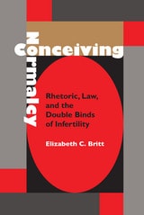 cover of Conceiving Normalcy: Rhetoric, Law, and the Double Binds of Infertility