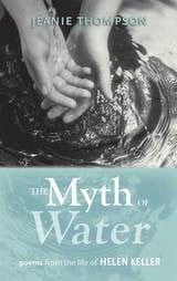 cover of The Myth of Water: Poems from the Life of Helen Keller