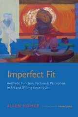 cover of Imperfect Fit: Aesthetic Function, Facture, and Perception in Art and Writing since 1950