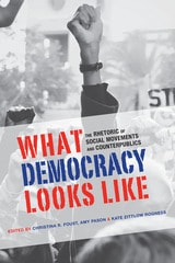 cover of What Democracy Looks Like: The Rhetoric of Social Movements and Counterpublics
