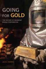cover of Going for Gold: The History of Newmont Mining Corporation