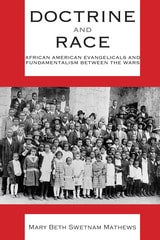 cover of Doctrine and Race: African American Evangelicals and Fundamentalism between the Wars