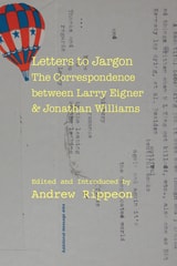 cover of Letters to Jargon: The Correspondence between Larry Eigner and Jonathan Williams