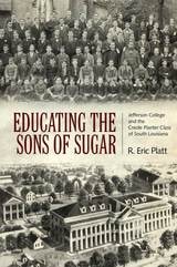 cover of Educating the Sons of Sugar: Jefferson College and the Creole Planter Class of South Louisiana
