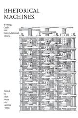 cover of Rhetorical Machines: Writing, Code, and Computational Ethics