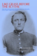 cover of Like Grass before the Scythe: The Life and Death of Sgt. William Remmel 121st New York Infantry