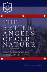 cover of The Better Angels of Our Nature: Freemasonry in the American Civil War