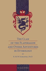 cover of The Clan of the Flapdragon and Other Adventures in Etymology by B. M. W. Schrapnel, Ph.D.