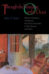 cover of Through the Window, Out the Door: Women's Narratives of Departure, from Austin and Cather to Tyler, Morrison, and Didion