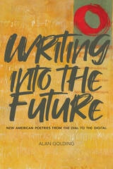 cover of Writing into the Future: New American Poetries from "The Dial" to the Digital