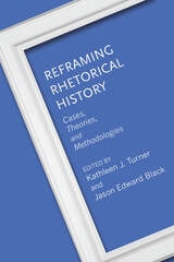 cover of Reframing Rhetorical History: Cases, Theories, and Methodologies