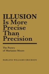 cover of Illusion Is More Precise than Precision: The Poetry of Marianne Moore